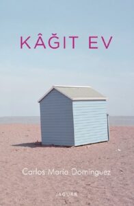 Kâğıt Ev – Carlos María Domínguez