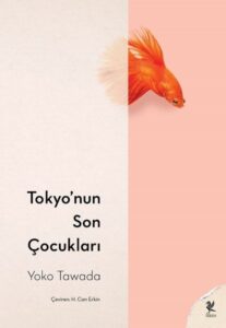Tokyo’nun Son Çocukları – Yoko Tawada