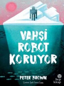 Vahşi Robot Koruyor (Vahşi Robot #3) – Peter Brown