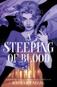 A Steeping of Blood (Blood and Tea #2) – Hafsah Faizal