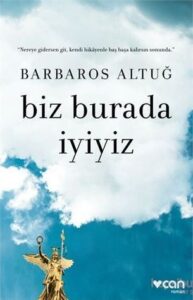 Biz Burada İyiyiz – Barbaros Altuğ