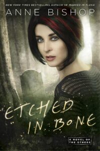Etched in Bone (The Others, #5) – Anne Bishop